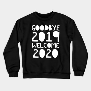 Goodbye 2019 Welcome 2020 Crewneck Sweatshirt